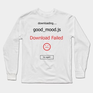 Failed Download good_mood Long Sleeve T-Shirt